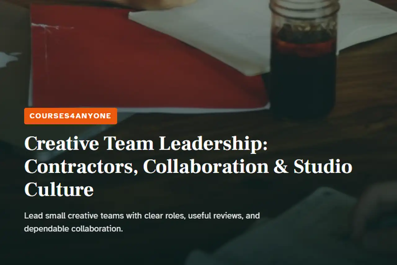 Creative Team Leadership: Contractors, Collaboration & Studio Culture