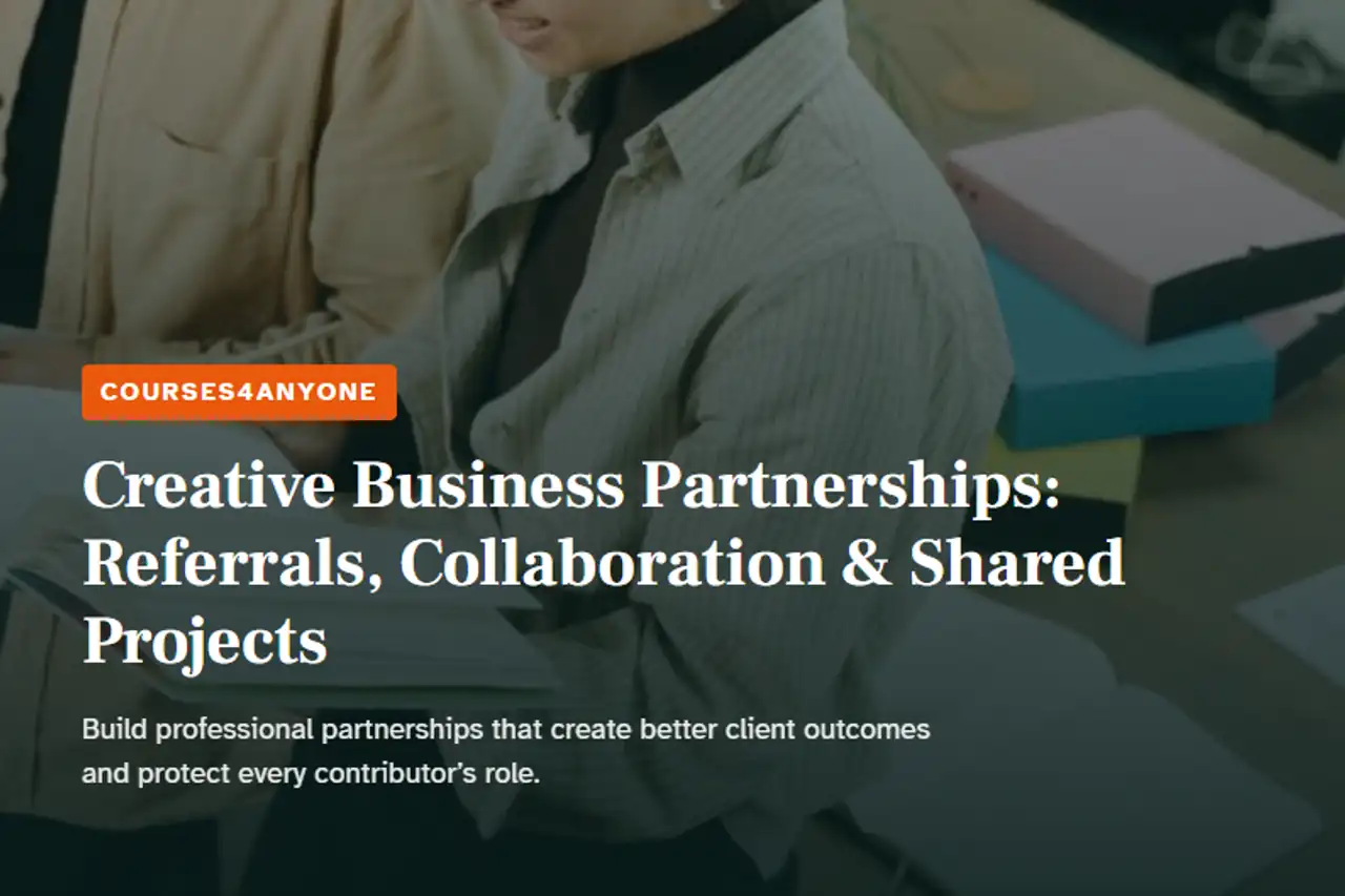 Creative Business Partnerships: Referrals, Collaboration & Shared Projects